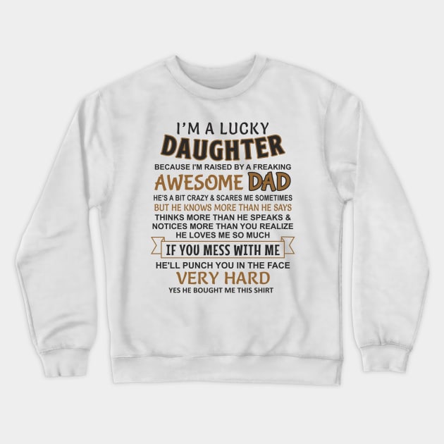 I Am A Lucky Daughter I have an awesome father Crewneck Sweatshirt by Mas Design